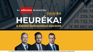 Heuréka! Az Adózóna podcastsorozata – 1. rész: a fizetési kedvezményi eljárások