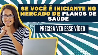 Se você é Iniciante no Mercado de Planos de saúde precisa ver esse vídeo