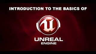 Introduction to the basics of Unreal Engine 4