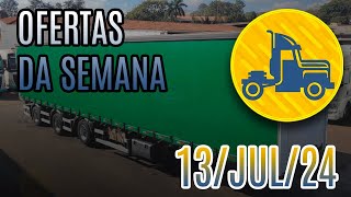 OFERTA DE CAMINHÕES DA SEMANA :: 13-JUL-24