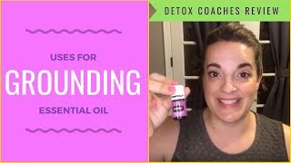 Grounding Essential Oil Uses - My Favorite Ways to Use Grounding Essential Oil by Young Living