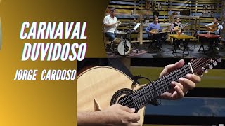 CARNAVAL DUVIDOSO | JORGE CARDOSO | BRASIL ENCANTO