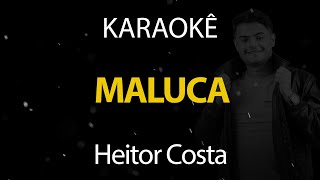 Maluca - Heitor Costa (Karaokê Version)