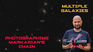 How To Photograph Multiple Galaxies In A Single Image. Markarian's Chain