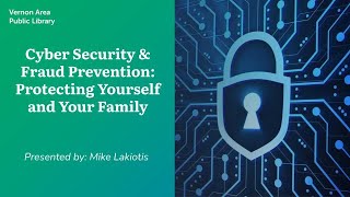 Cybersecurity and Fraud Prevention: Protecting Yourself And Your Family