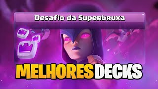 MELHORES DECKS PARA O DESAFIO DA SUPER BRUXA NO CLASH ROYALE 🧙🏻