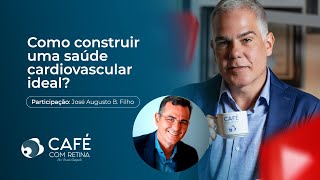 Como construir uma saúde cardiovascular ideal? - Café com Retina - Dr Bruno Campelo PhD.