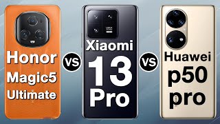 Honor Magic5 Ultimate VS Xiaomi 13 Pro VS Huawei P50 Pro