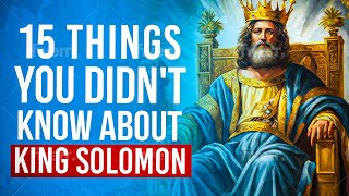 15 Things You Didn't Know About King Solomon