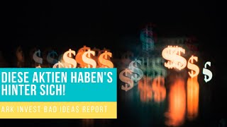 Diese Aktien haben's hinter sich | Ark Invest Bad Ideas Report