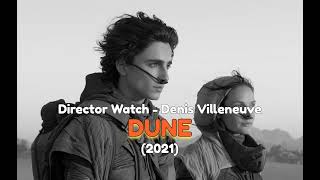 Director Watch Podcast Ep. 13 - 'Dune' (Villeneuve, 2021)