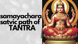 SAMAYACHARA / UNIQUE BLEND OF RITUALISTIC PRACTICES / PANCHA TATTVA PUJA