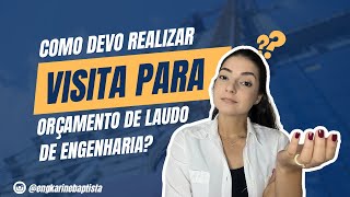 Como devo realizar visita para orçamento de laudo de engenharia?