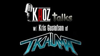 Kaoz Talks - Ep.81 - Kris Gustofson (Trauma)