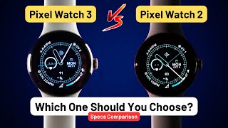 Google Pixel Watch 2 vs Pixel Watch 3: Should you upgrade?