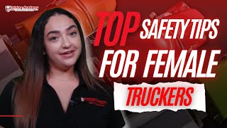 15 Essential Safety Tips for Female Truckers