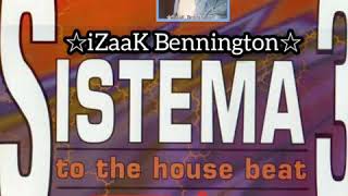 SISTEMA 3 - To The House Beat- 🇺🇸edit by: ☆iZaaK  Bennington☆