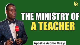 THE MINISTRY OF A TEACHER _ APOSTLE AROME OSAYI