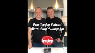 Dear Lovejoy Podcast | Mark 'Billy' Billingham