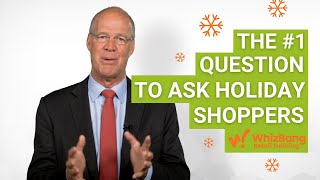 The #1 Question To Ask Customers This Holiday Shopping Season