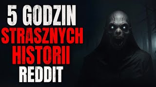 5 godzin strasznych historii z Reddita - CreepyPasta (Lektor PL)