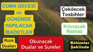 CUMA GÜNÜ YAPILACAK İBADETLER - ÇEKİLECEK ZİKİRLER - KILINACAK NAMAZ