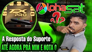 UMA PUXADA DE ORELHA NA ALPHASAT PORQUE SE CONTINUAR ASSIM O GRUPO DE SUPORTE PARA MIM É NOTA-0 !!!