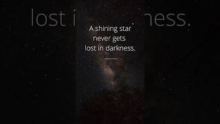 A shining star never gets lost in darkness 💫✨✨#motivationalquotes #trendingshorts #akusayang