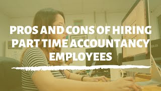 Pros & Cons of hiring part-time staff in your small accountancy firm