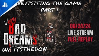 Revisting the Game LIVE!!! - Very Bad Dreams VR Gameplay - 06.24.24 - PSVR2