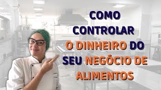 Como controlar o dinheiro do seu negócio de alimentos