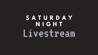 Saturday Night Livestream