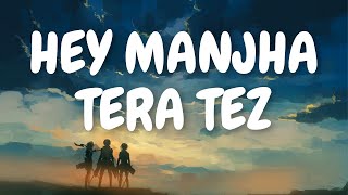 | Hai Manjha Tera Tej ( Lyric Video ) | Vishal Mishra | Butter Skotch |