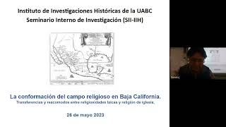 Seminario Interno IIH: "La formación del campo religioso en México y Baja California"