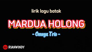 MARDUA HOLONG - OMEGA TRIO - LIRIK LAGU BATAK