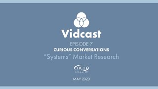 HCD Vidcast | Episode 9: "Systems" Market Research