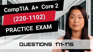 CompTIA A+ Core 2 (220-1102) | Practice Exam | Questions 171-175