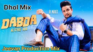 Dabbda Kihte Aw Dhol Mix R Nait Mix By Jeevan Production Remix Bhangra Song Punjabi