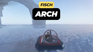 Where is the Arch in Roblox Fisch