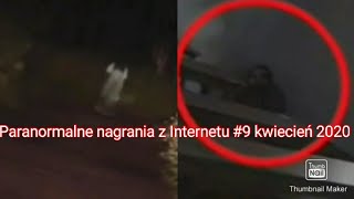 Paranormalne nagrania z Internetu których lepiej nie oglądać samemu #9 kwiecień 2020