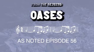 From the Reject Pile: Oases - As Noted