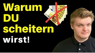 GELD verdienen - Darum wirst du SCHEITERN!