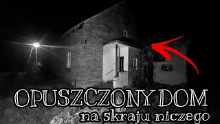 Opuszczony Dom Na skraju Niczego - URBEX