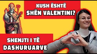 Kush është SHËN VALENTINI? - SHENJTI i të DASHURUARVE