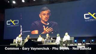 ChainXChange Panel Discussion with Common, Gary Vaynerchuk, Phu Styles, Neil Sahota Part 1