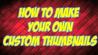 How to make your own custom thumbnails for youtube