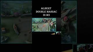 Albert Mengamuk 2x Maniac di M3