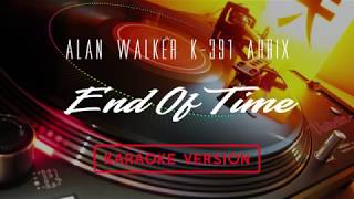 K-391 ALAN WALKER AHRIX - END OF TIME KARAOKE VERSION