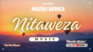 NITAWEZA - MUZIKI AFRICA X OMAR