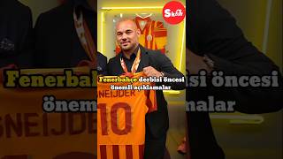 Wesley Sneijder'den Fenerbahçe derbisi öncesi açıklama yaptı. #fenerbahçe #galatasaray #sneijder